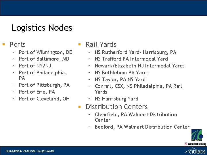 Logistics Nodes § Ports – – Port PA – Port § Rail Yards of