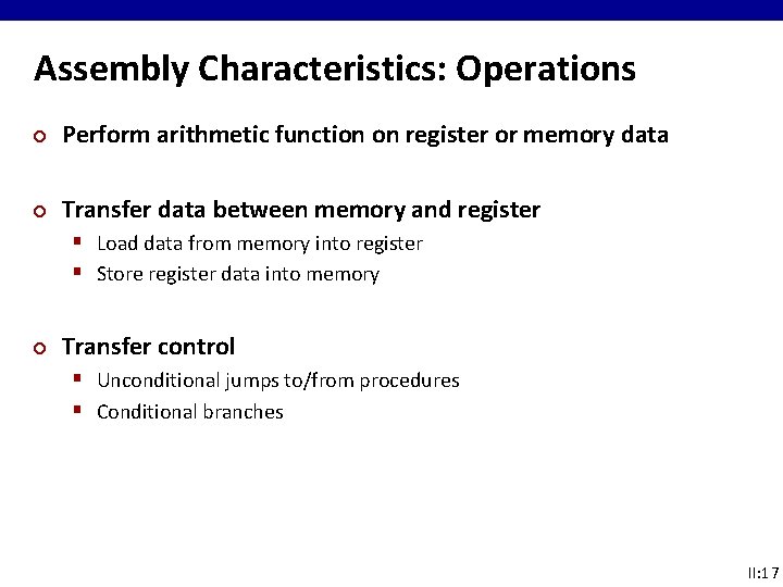 Assembly Characteristics: Operations ¢ Perform arithmetic function on register or memory data ¢ Transfer Assembly Characteristics: Operations ¢ Perform arithmetic function on register or memory data ¢ Transfer