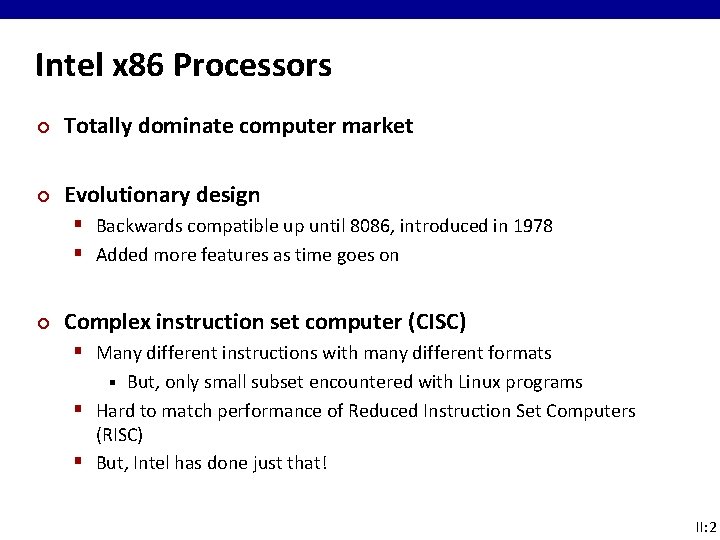 Intel x 86 Processors ¢ Totally dominate computer market ¢ Evolutionary design § Backwards Intel x 86 Processors ¢ Totally dominate computer market ¢ Evolutionary design § Backwards