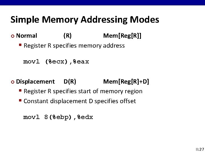 Simple Memory Addressing Modes ¢ Normal (R) Mem[Reg[R]] § Register R specifies memory address