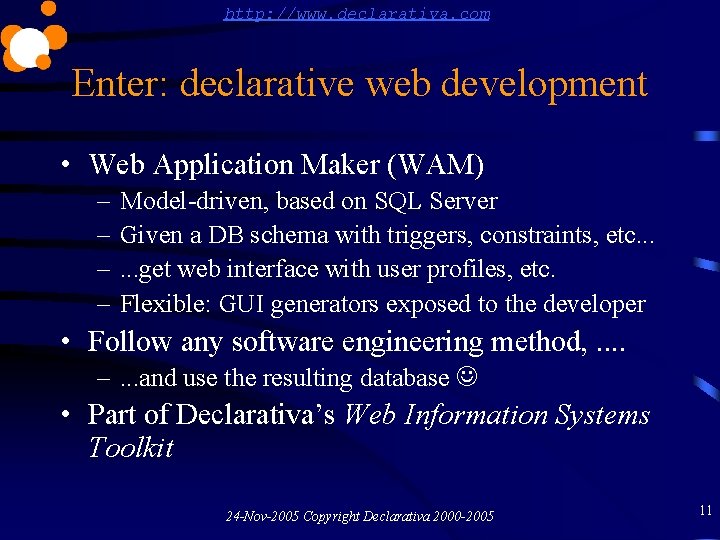 http: //www. declarativa. com Enter: declarative web development • Web Application Maker (WAM) –
