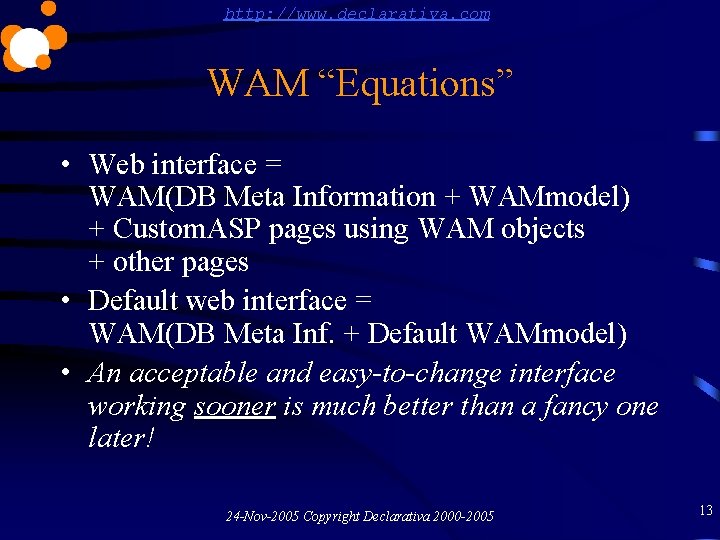 http: //www. declarativa. com WAM “Equations” • Web interface = WAM(DB Meta Information +