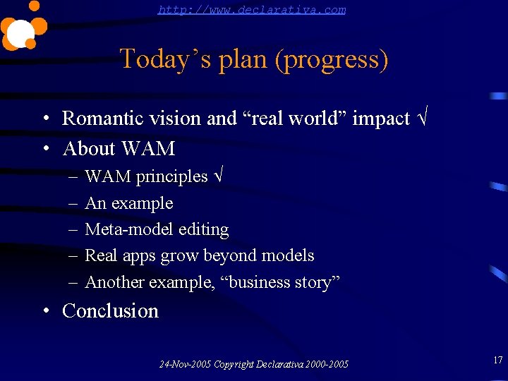 http: //www. declarativa. com Today’s plan (progress) • Romantic vision and “real world” impact