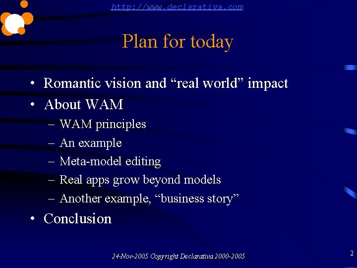http: //www. declarativa. com Plan for today • Romantic vision and “real world” impact