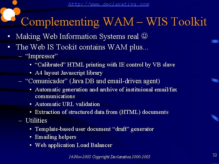 http: //www. declarativa. com Complementing WAM – WIS Toolkit • Making Web Information Systems