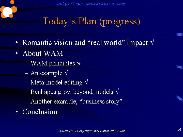 http: //www. declarativa. com Today’s Plan (progress) • Romantic vision and “real world” impact