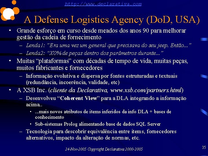 http: //www. declarativa. com A Defense Logistics Agency (Do. D, USA) • Grande esforço