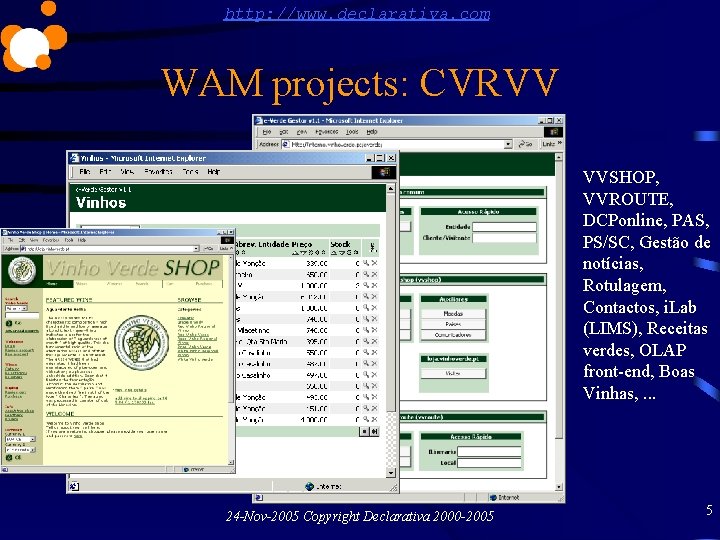 http: //www. declarativa. com WAM projects: CVRVV VVSHOP, VVROUTE, DCPonline, PAS, PS/SC, Gestão de