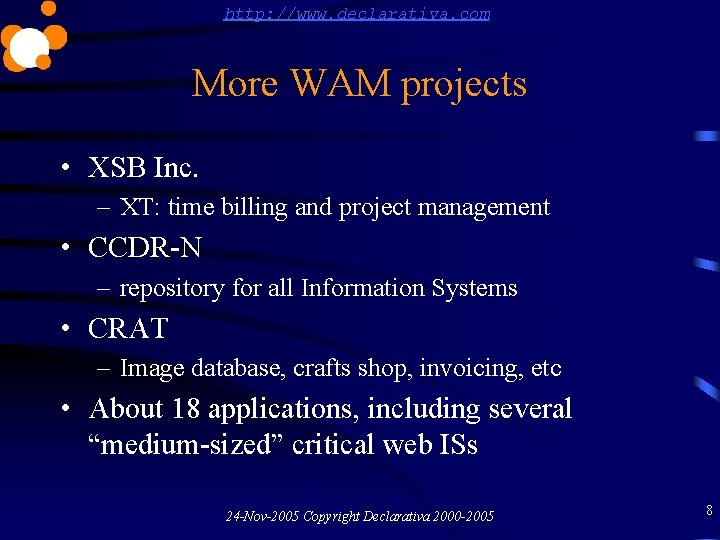 http: //www. declarativa. com More WAM projects • XSB Inc. – XT: time billing