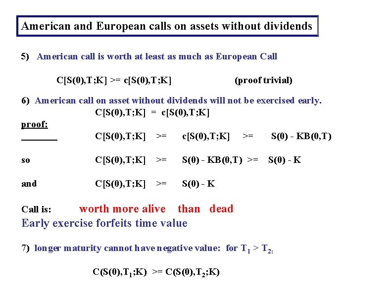 American and European calls on assets without dividends 5) American call is worth at