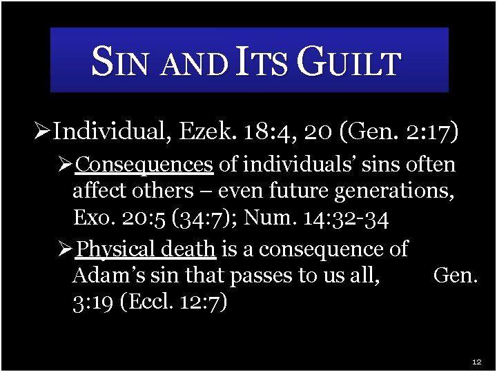 SIN AND ITS GUILT ØIndividual, Ezek. 18: 4, 20 (Gen. 2: 17) ØConsequences of