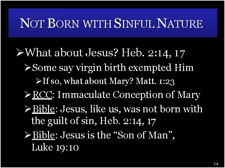 NOT BORN WITH SINFUL NATURE ØWhat about Jesus? Heb. 2: 14, 17 ØSome say