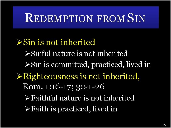 REDEMPTION FROM SIN ØSin is not inherited ØSinful nature is not inherited ØSin is