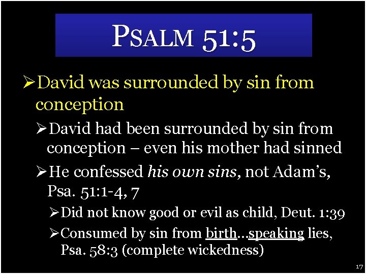 PSALM 51: 5 ØDavid was surrounded by sin from conception ØDavid had been surrounded