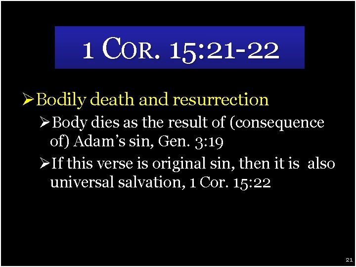 1 COR. 15: 21 -22 ØBodily death and resurrection ØBody dies as the result