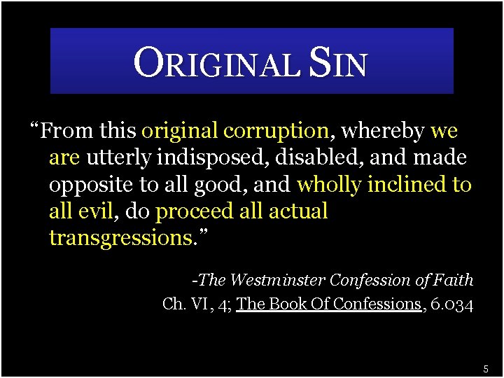 ORIGINAL SIN “From this original corruption, whereby we are utterly indisposed, disabled, and made