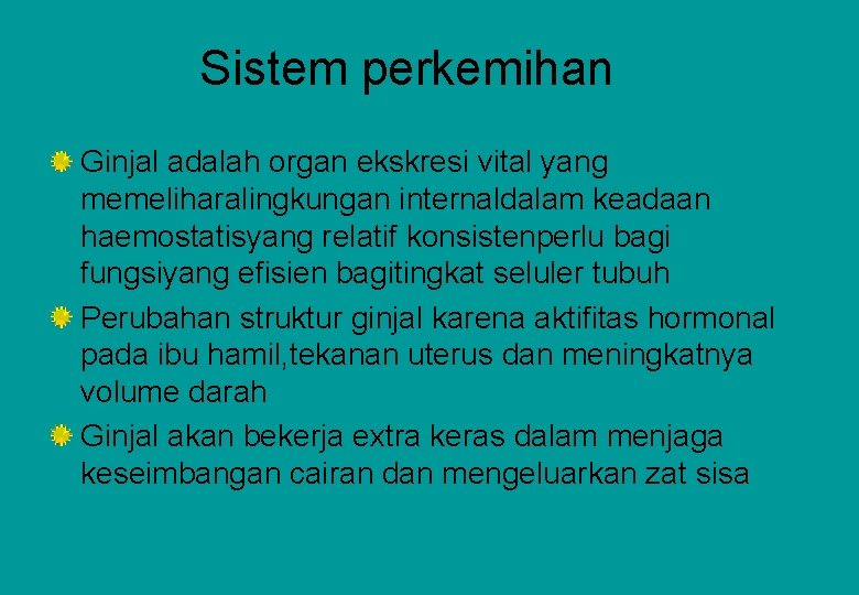 Sistem perkemihan Ginjal adalah organ ekskresi vital yang memeliharalingkungan internaldalam keadaan haemostatisyang relatif konsistenperlu