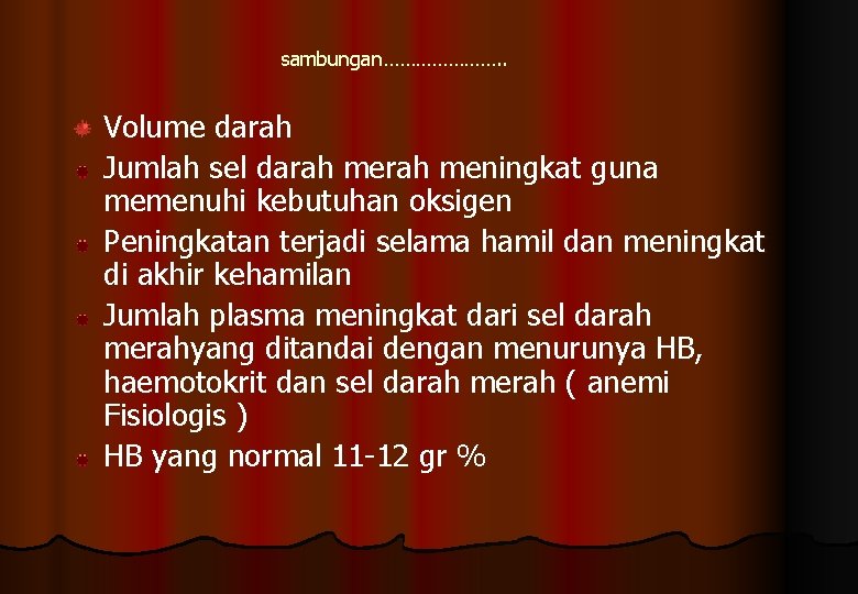sambungan…………………. . Volume darah Jumlah sel darah meningkat guna memenuhi kebutuhan oksigen Peningkatan terjadi