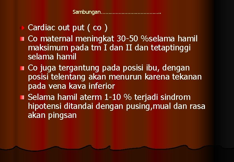 Sambungan…………………. . Cardiac out put ( co ) Co maternal meningkat 30 -50 %selama