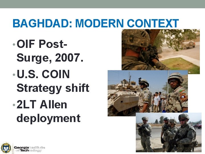 BAGHDAD: MODERN CONTEXT • OIF Post- Surge, 2007. • U. S. COIN Strategy shift