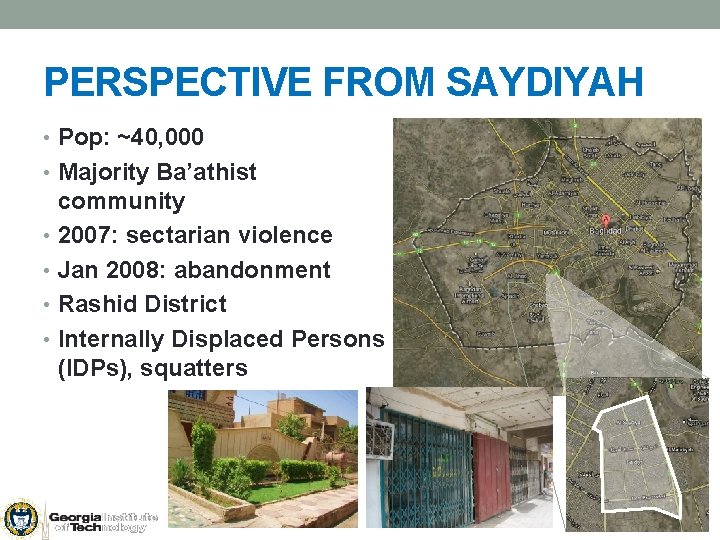 PERSPECTIVE FROM SAYDIYAH • Pop: ~40, 000 • Majority Ba’athist community • 2007: sectarian