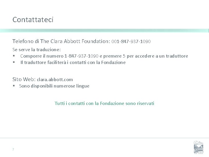 Contattateci Telefono di The Clara Abbott Foundation: 001 -847 -937 -1090 Se serve la
