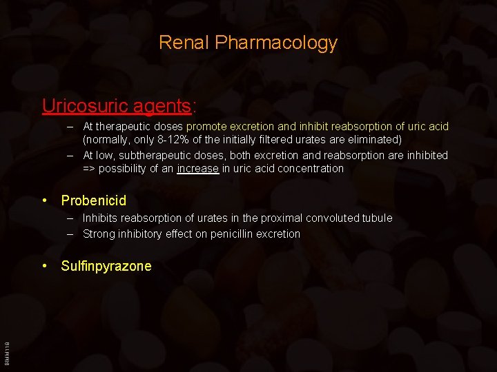 Renal Pharmacology Uricosuric agents: – At therapeutic doses promote excretion and inhibit reabsorption of
