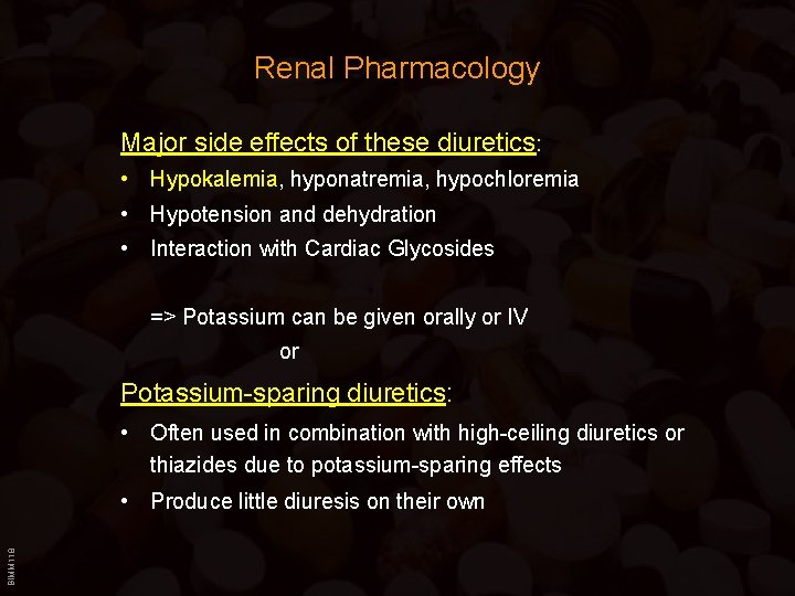 Renal Pharmacology Major side effects of these diuretics: • Hypokalemia, hyponatremia, hypochloremia • Hypotension