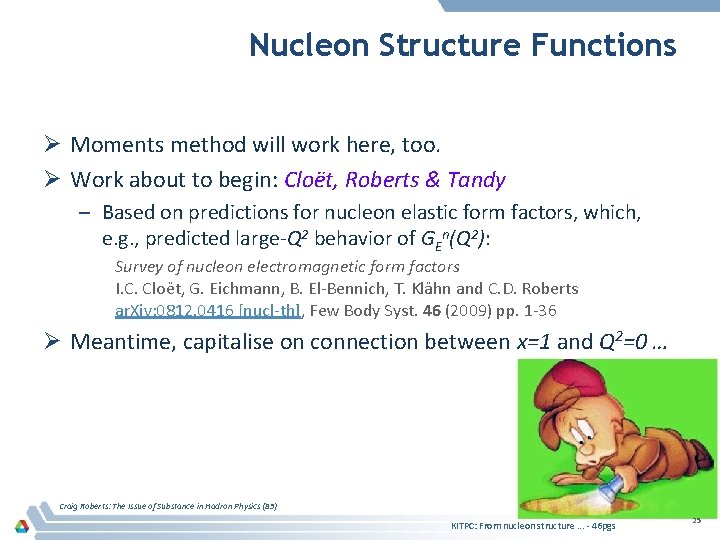 Nucleon Structure Functions Ø Moments method will work here, too. Ø Work about to