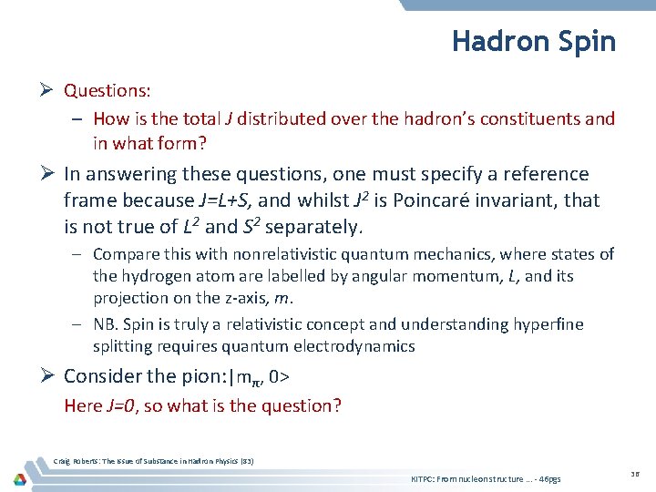 Hadron Spin Ø Questions: – How is the total J distributed over the hadron’s