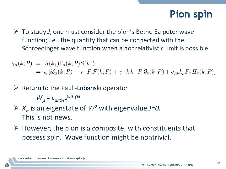 Pion spin Ø To study J, one must consider the pion’s Bethe-Salpeter wave function;