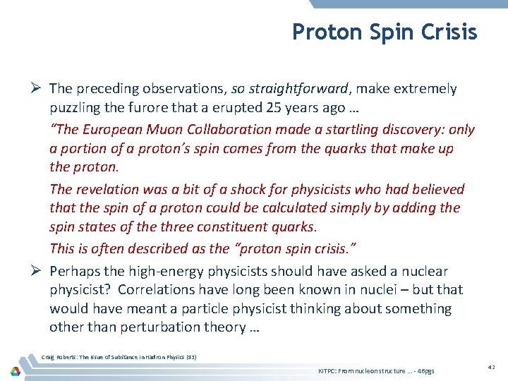 Proton Spin Crisis Ø The preceding observations, so straightforward, make extremely puzzling the furore
