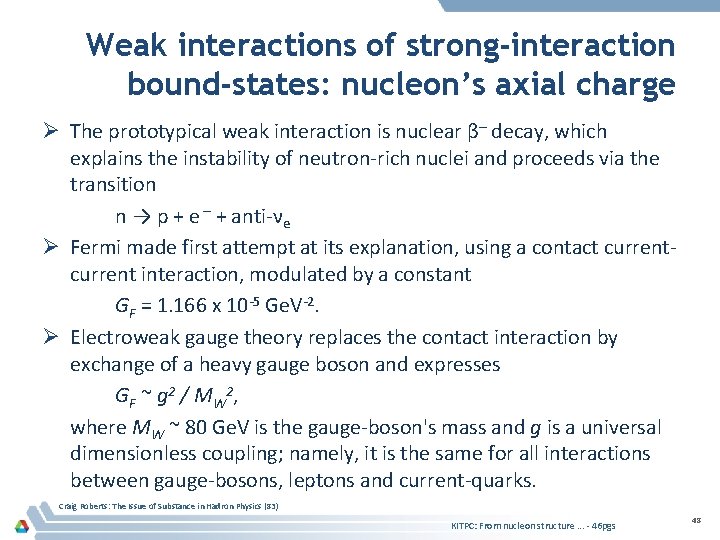 Weak interactions of strong-interaction bound-states: nucleon’s axial charge Ø The prototypical weak interaction is