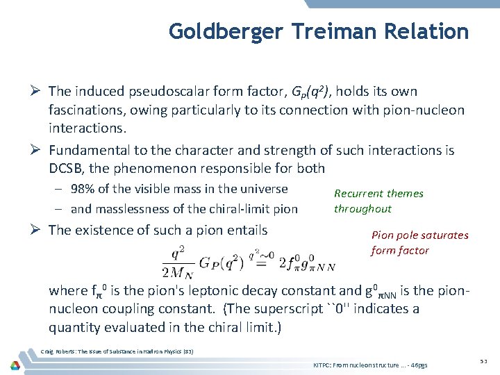 Goldberger Treiman Relation Ø The induced pseudoscalar form factor, GP(q 2), holds its own