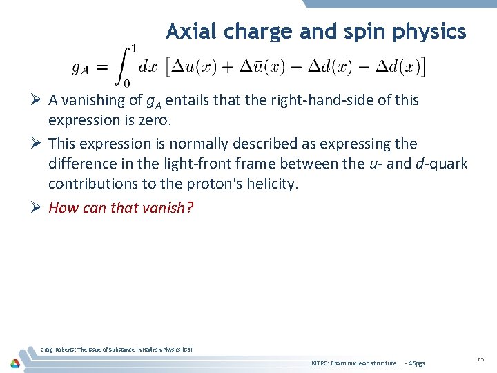 Axial charge and spin physics Ø A vanishing of g. A entails that the