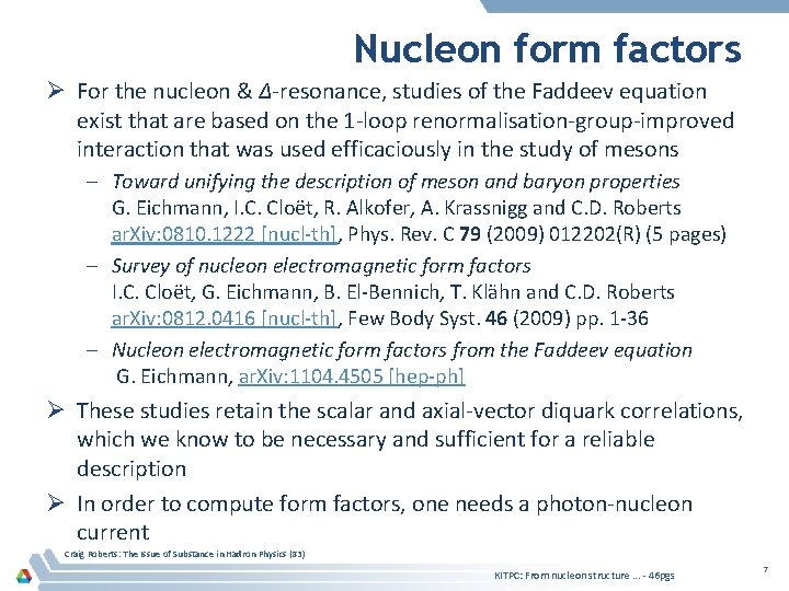 Nucleon form factors Ø For the nucleon & Δ-resonance, studies of the Faddeev equation