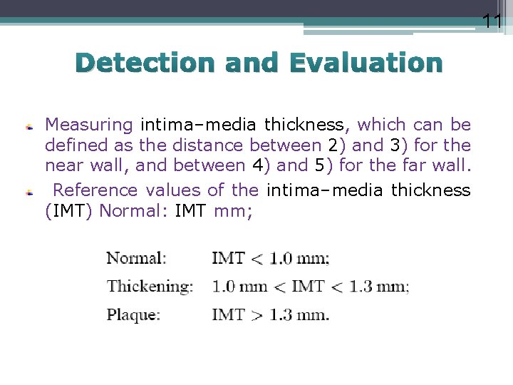 11 Detection and Evaluation Measuring intima–media thickness, which can be defined as the distance