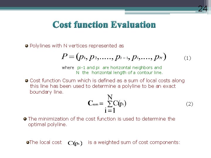 24 Cost function Evaluation Polylines with N vertices represented as (1) where pi-1 and