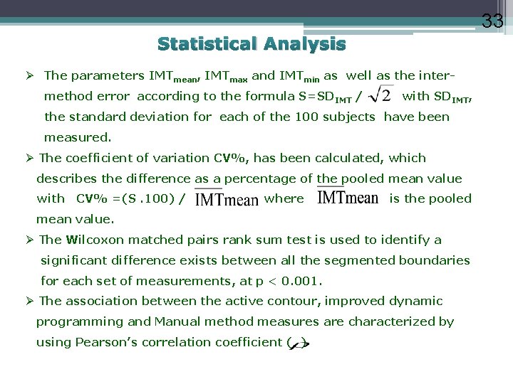 33 Statistical Analysis Ø The parameters IMTmean, IMTmax and IMTmin as well as the