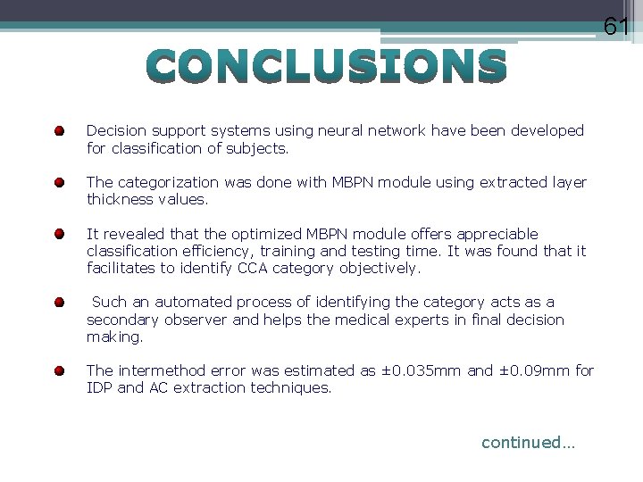 61 Decision support systems using neural network have been developed for classification of subjects.