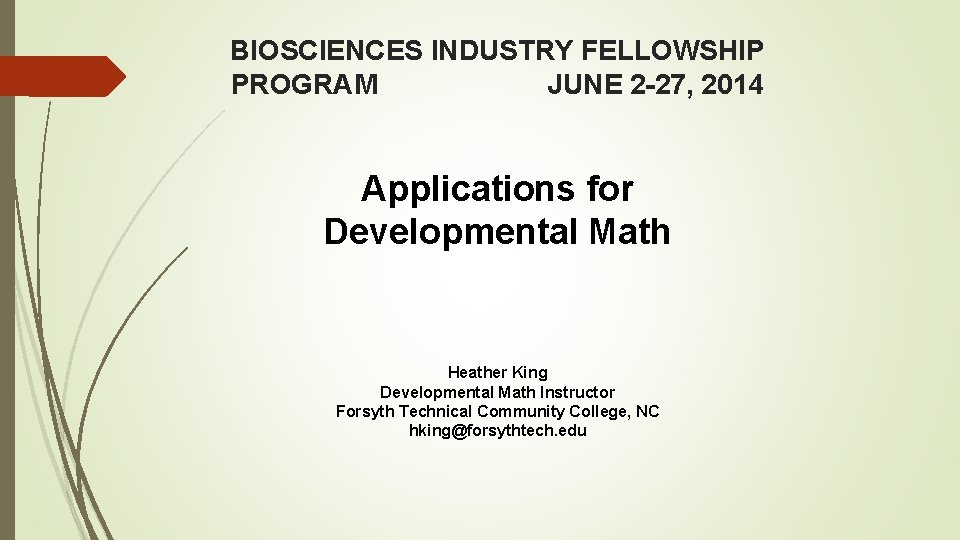 BIOSCIENCES INDUSTRY FELLOWSHIP PROGRAM JUNE 2 -27, 2014 Applications for Developmental Math Heather King