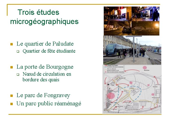Trois études microgéographiques Le quartier de Paludate La porte de Bourgogne Quartier de fête