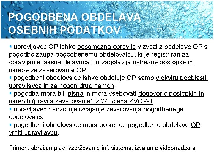 POGODBENA OBDELAVA OSEBNIH PODATKOV § upravljavec OP lahko posamezna opravila v zvezi z obdelavo