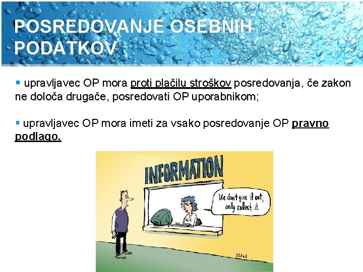 POSREDOVANJE OSEBNIH PODATKOV § upravljavec OP mora proti plačilu stroškov posredovanja, če zakon ne