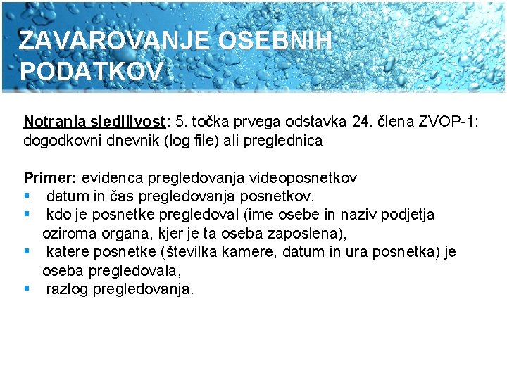 ZAVAROVANJE OSEBNIH PODATKOV Notranja sledljivost: 5. točka prvega odstavka 24. člena ZVOP-1: dogodkovni dnevnik