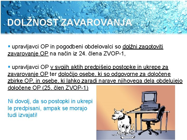 DOLŽNOST ZAVAROVANJA § upravljavci OP in pogodbeni obdelovalci so dolžni zagotoviti zavarovanje OP na