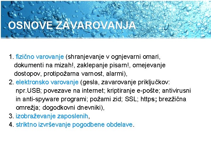 OSNOVE ZAVAROVANJA 1. fizično varovanje (shranjevanje v ognjevarni omari, dokumenti na mizah!, zaklepanje pisarn!,