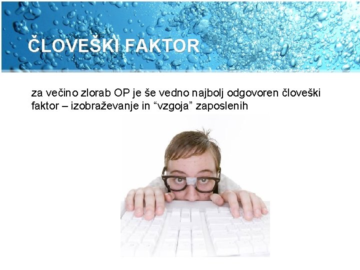 ČLOVEŠKI FAKTOR za večino zlorab OP je še vedno najbolj odgovoren človeški faktor –