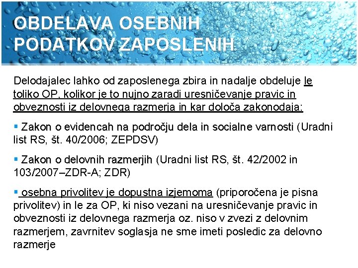 OBDELAVA OSEBNIH PODATKOV ZAPOSLENIH Delodajalec lahko od zaposlenega zbira in nadalje obdeluje le toliko