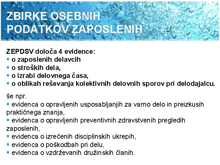 ZBIRKE OSEBNIH PODATKOV ZAPOSLENIH ZEPDSV določa 4 evidence: § o zaposlenih delavcih § o